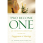 Two Become One: An Orthodox Christian Guide to Engagement and Marriage - Paperback
