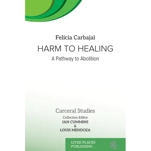 Harm to Healing: A Pathway to Abolition - Paperback