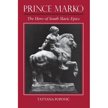 Prince Marko: The Hero of South Slavic Epics - Hardcover