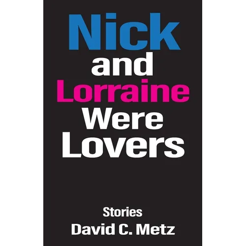 Nick and Lorraine Were Lovers: Stories - Paperback