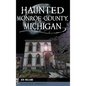 Haunted Monroe County, Michigan - Hardcover