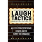 Laugh Tactics: Master Conversational Humor and Be Funny On Command - Think Quick - Paperback