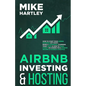 Airbnb Investing and Hosting: How to Start Your Airbnb Business Off Right: Being a Superhost, Planning Your Taxes & How to Make Money on Airbnb for - Paperback