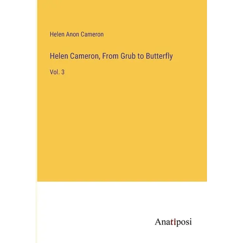 Helen Cameron, From Grub to Butterfly: Vol. 3 - Paperback