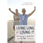 Living Long & Loving It: Achieving a Healthy and Active Lifestyle - Paperback