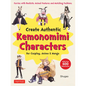Create Kemonomimi Characters for Cosplay, Anime & Manga: Furries with Realistic Animal Features and Matching Fashions (with Over 600 Illustrations) - Paperback