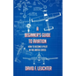 A Beginner's Guide to Aviation: How to Become a Pilot in the United States - Paperback