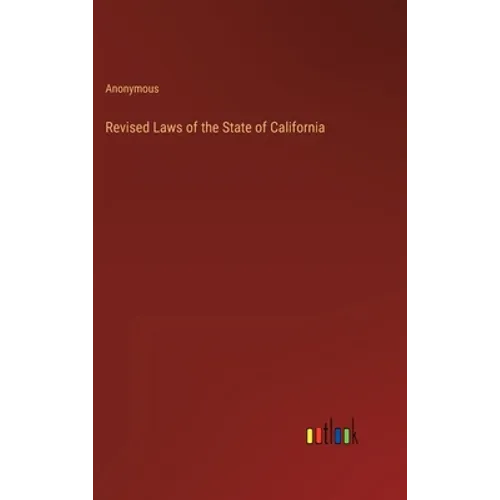 Revised Laws of the State of California - Hardcover