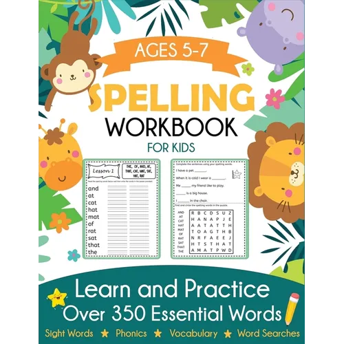 Spelling Workbook for Kids Ages 5-7: Learn and Practice Over 350 Essential Words Including Sight Words and Phonics Activities - Paperback