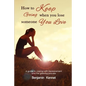 How to Keep Going when You Lose Someone You Love: A guide to coping with bereavement and the grieving process - Paperback