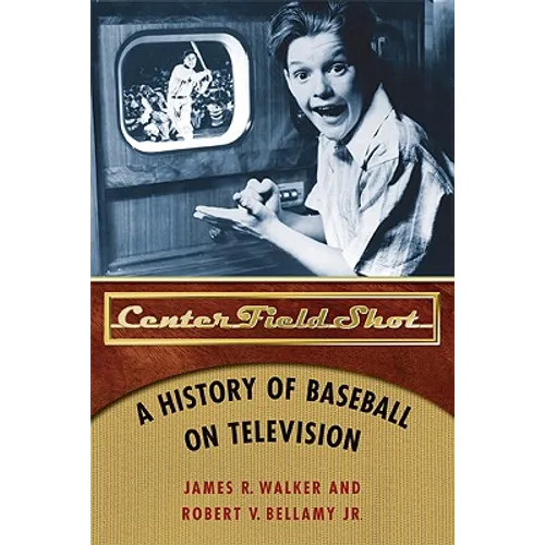 Center Field Shot: A History of Baseball on Television - Paperback