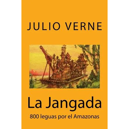 La Jangada: 800 leguas por el Amazonas (Spanish) Edition - Paperback