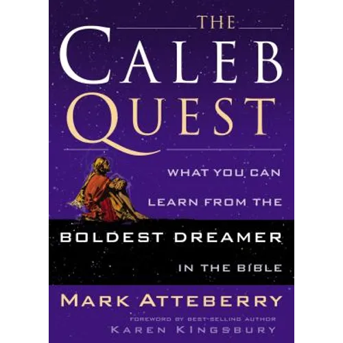 The Caleb Quest: What You Can Learn from the Boldest Dreamer in the Bible - Paperback