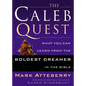 The Caleb Quest: What You Can Learn from the Boldest Dreamer in the Bible - Paperback