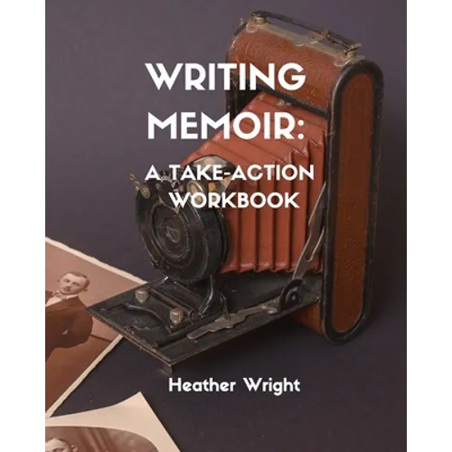 Writing Memoir: A Take-Action Workbook - Paperback