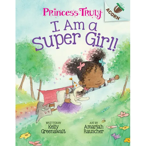 I Am a Super Girl!: An Acorn Book (Princess Truly #1): Volume 1 - Hardcover