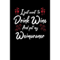 I Just Wanna Drink Wine And Pet My Weimaraner - Paperback