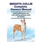 Smooth Collie Complete Owners Manual. Smooth Collie book for care, costs, feeding, grooming, health and training. - Paperback