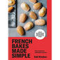 French Bakes Made Simple: From Macaron to Millefeuille and More - Hardcover