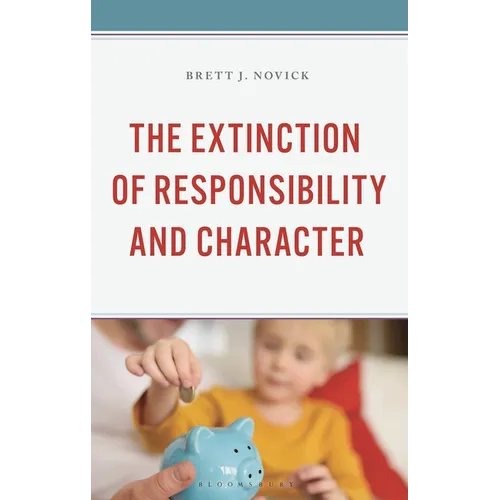 The Extinction of Responsibility and Character - Hardcover
