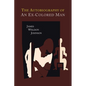 The Autobiography of an Ex-Colored Man - Paperback
