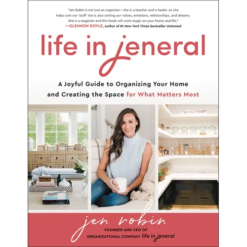Life in Jeneral: A Joyful Guide to Organizing Your Home and Creating the Space for What Matters Most - Hardcover