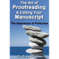 The Art of Proofreading & Editing Your Manuscript: The Importance of Perfection - Paperback