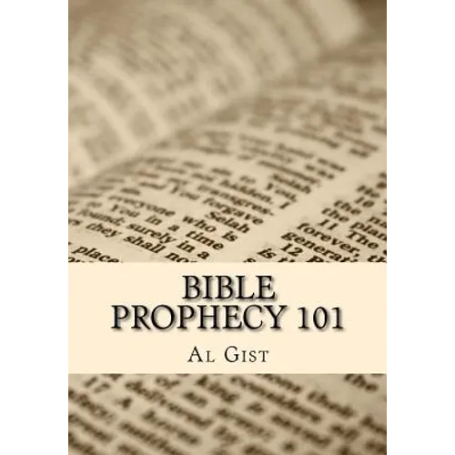Bible Prophecy 101: An Overview Study of Bible Prophecy in Five Lessons - Paperback
