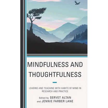 Mindfulness and Thoughtfulness: Leading and Teaching with Habits of Mind in Research and Practice - Paperback