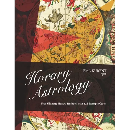 Horary Astrology: Your Ultimate Horary Textbook with 124 Example Cases - Paperback