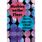 Marbles on the Floor: How to Assemble a Book of Poems - Paperback