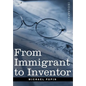 From Immigrant to Inventor - Hardcover