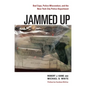 Jammed Up: Bad Cops, Police Misconduct, and the New York City Police Department - Hardcover