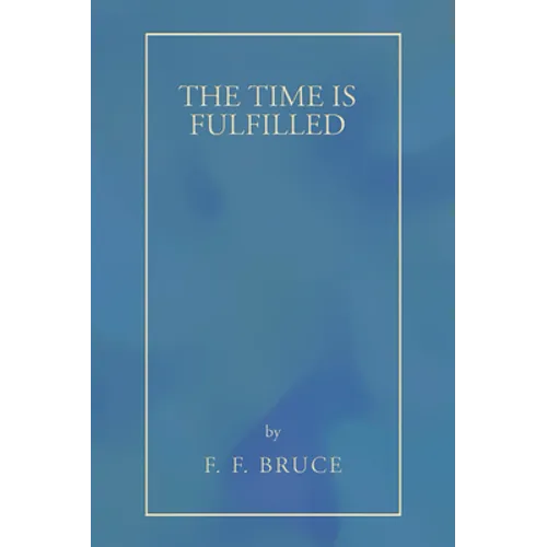 The Time Is Fulfilled - Paperback