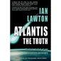 Atlantis: The Truth: the lost wisdom of our forgotten ancestors - Paperback