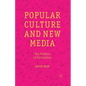 Popular Culture and New Media: The Politics of Circulation - Paperback