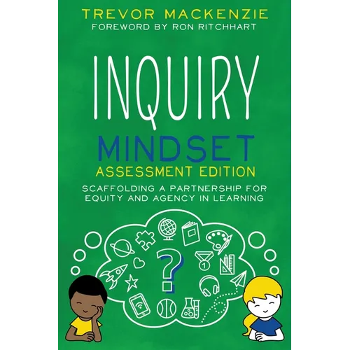Inquiry Mindset: Scaffolding a Partnership for Equity and Agency in Learning - Paperback