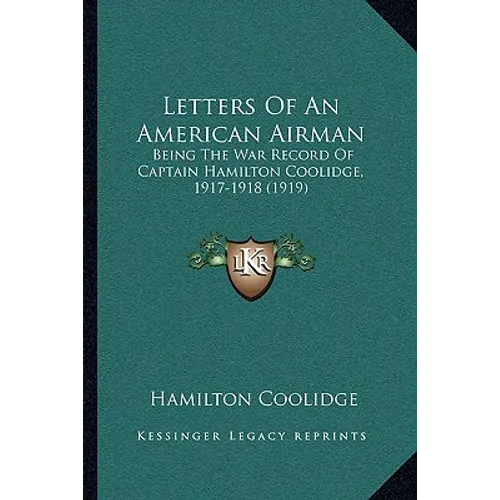 Letters Of An American Airman: Being The War Record Of Captain Hamilton Coolidge, 1917-1918 (1919) - Paperback