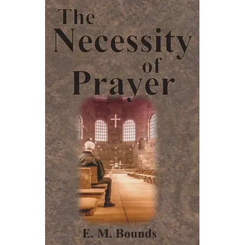 The Necessity of Prayer - Hardcover
