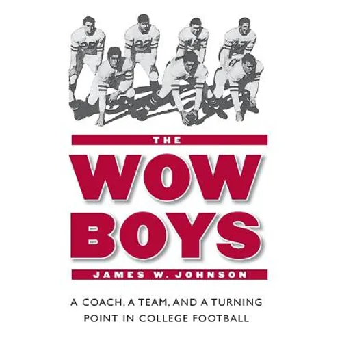 The Wow Boys: A Coach, a Team, and a Turning Point in College Football - Paperback