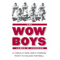 The Wow Boys: A Coach, a Team, and a Turning Point in College Football - Paperback