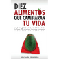 10 alimentos que cambiarán tu vida: Incluye 20 recetas - Paperback