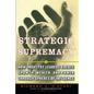 Strategic Supremacy: How Industry Leaders Create Growth, Wealth, and Power Through Spheres of Influence - Paperback