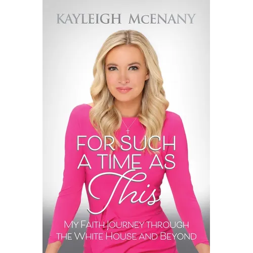 For Such a Time as This: My Faith Journey Through the White House and Beyond - Hardcover