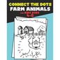 Connect The Dots for Kids Ages 4-8 Farm Animals.: Dot To Dot Book For Kids Ages 4-6 And 6-8. Activity Book For Boys And Girls Just Follow The Dots To - Paperback