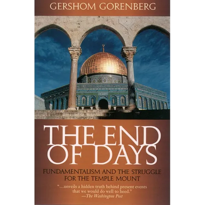 The End of Days: Fundamentalism and the Struggle for the Temple Mount - Paperback