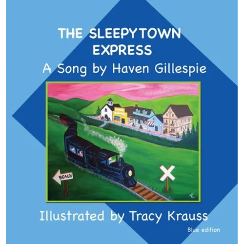 The Sleepytown Express A Song by Haven Gillespie: Blue Edition - Hardcover