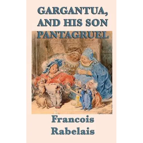 Gargantua, and His Son Pantagruel - Hardcover