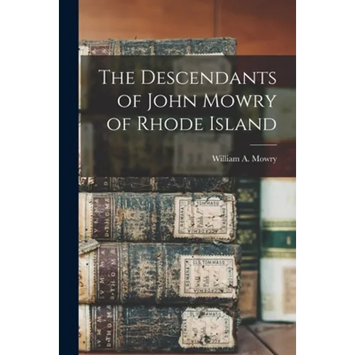 The Descendants of John Mowry of Rhode Island - Paperback