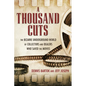 A Thousand Cuts: The Bizarre Underground World of Collectors and Dealers Who Saved the Movies - Hardcover